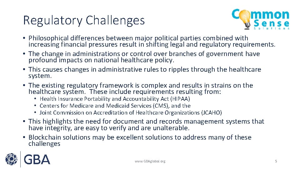 Regulatory Challenges • Philosophical differences between major political parties combined with increasing financial pressures