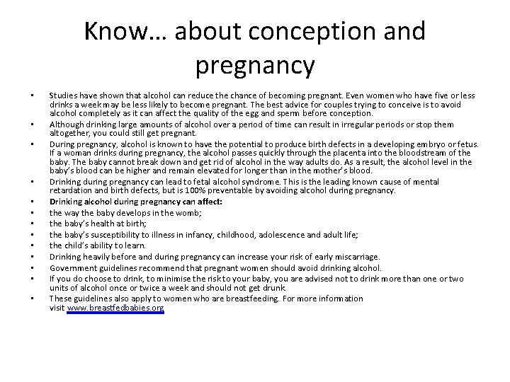 Know… about conception and pregnancy • • • • Studies have shown that alcohol