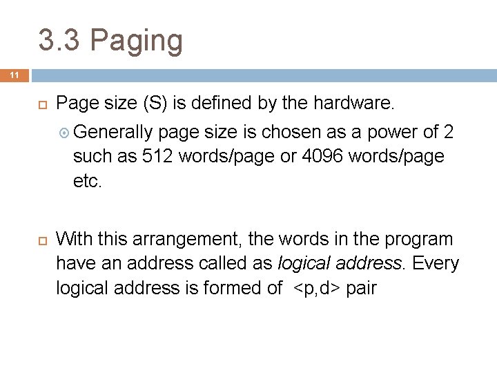3. 3 Paging 11 Page size (S) is defined by the hardware. Generally page