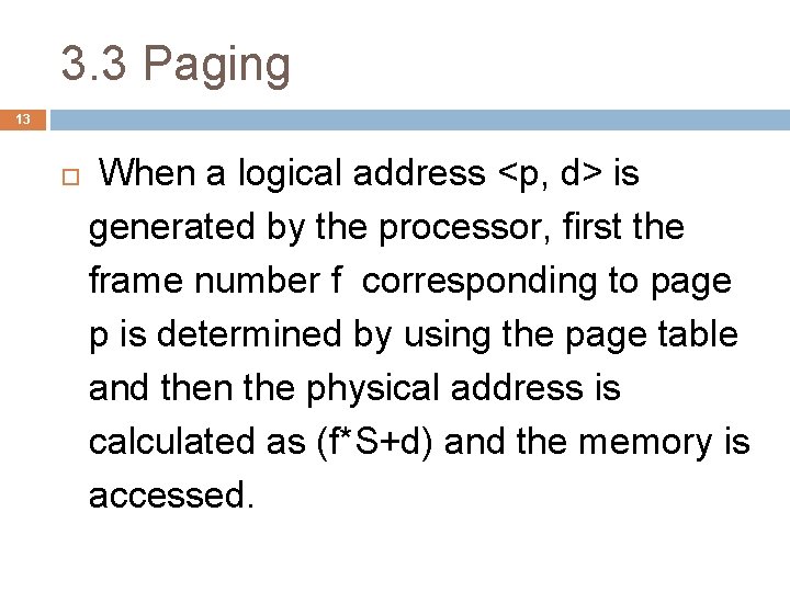 3. 3 Paging 13 When a logical address <p, d> is generated by the