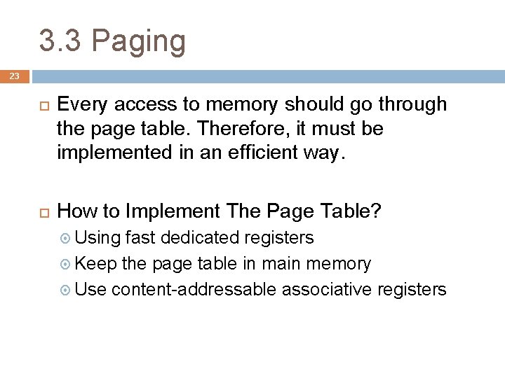 3. 3 Paging 23 Every access to memory should go through the page table.