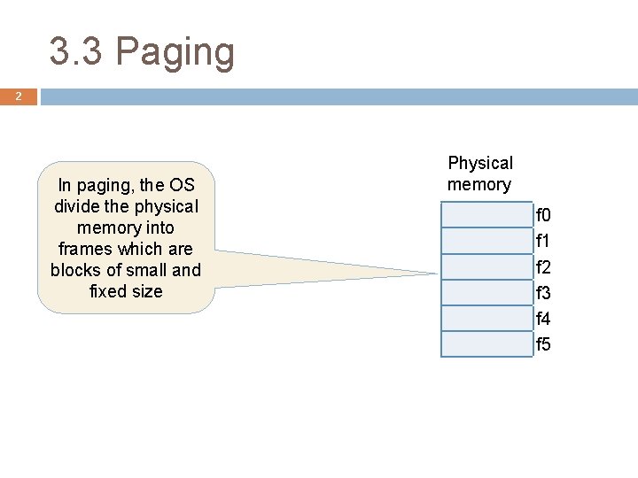 3. 3 Paging 2 Logical memorythe OS In paging, PAGE TABLE divide the physical