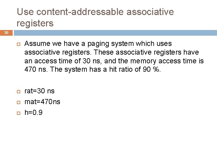 Use content-addressable associative registers 30 Assume we have a paging system which uses associative