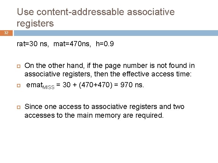 Use content-addressable associative registers 32 rat=30 ns, mat=470 ns, h=0. 9 On the other
