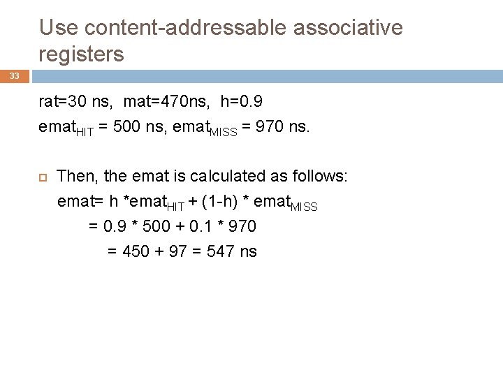 Use content-addressable associative registers 33 rat=30 ns, mat=470 ns, h=0. 9 emat. HIT =