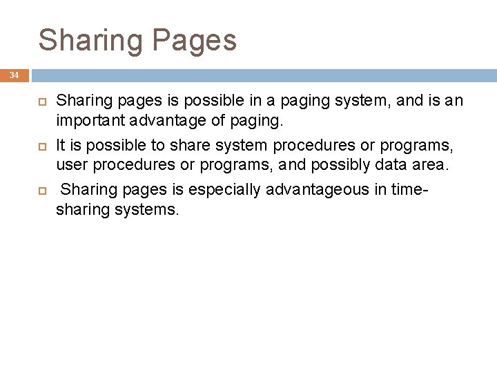 Sharing Pages 34 Sharing pages is possible in a paging system, and is an