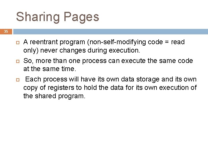 Sharing Pages 35 A reentrant program (non-self-modifying code = read only) never changes during