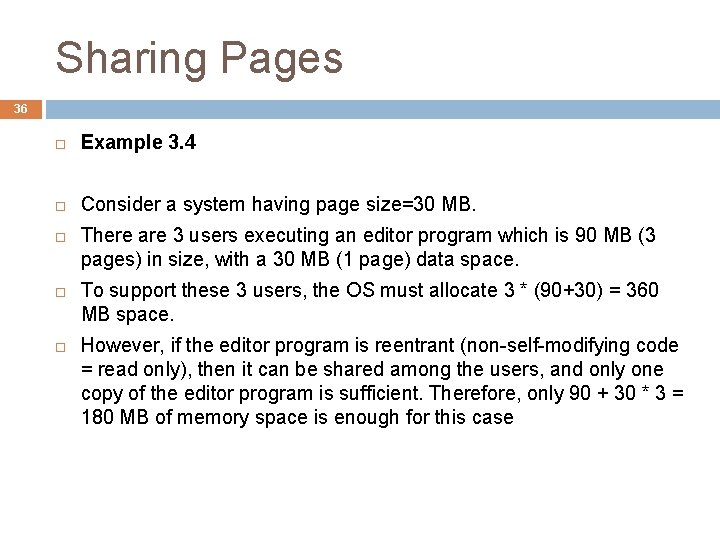 Sharing Pages 36 Example 3. 4 Consider a system having page size=30 MB. There