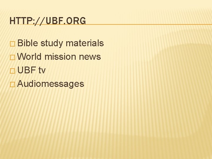 HTTP: //UBF. ORG � Bible study materials � World mission news � UBF tv