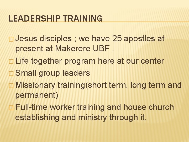 LEADERSHIP TRAINING � Jesus disciples ; we have 25 apostles at present at Makerere