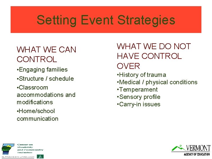 Setting Event Strategies WHAT WE CAN CONTROL • Engaging families • Structure / schedule