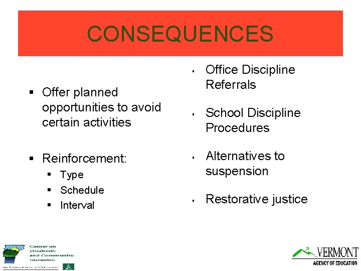 CONSEQUENCES § § Offer planned opportunities to avoid certain activities § Reinforcement: § Type