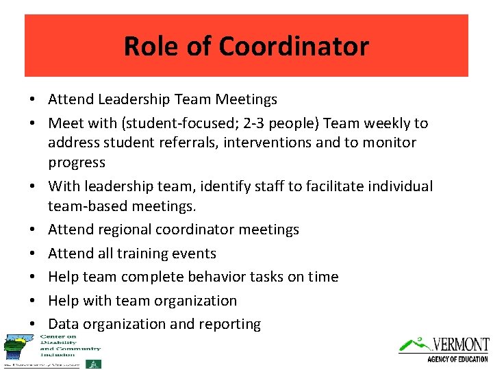 Role of Coordinator • Attend Leadership Team Meetings • Meet with (student-focused; 2 -3