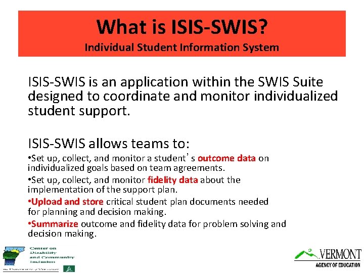 What is ISIS-SWIS? Individual Student Information System ISIS-SWIS is an application within the SWIS