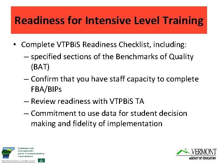 Readiness for Intensive Level Training • Complete VTPBi. S Readiness Checklist, including: – specified