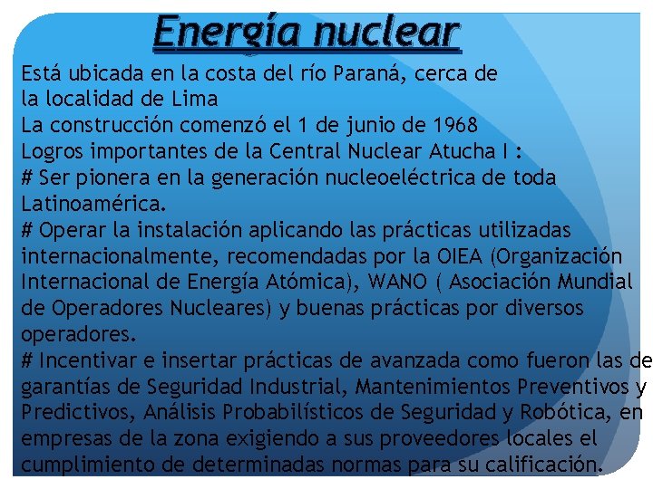 Energía nuclear Está ubicada en la costa del río Paraná, cerca de la localidad