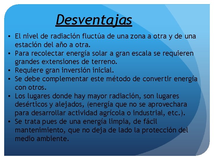 Desventajas • El nivel de radiación fluctúa de una zona a otra y de