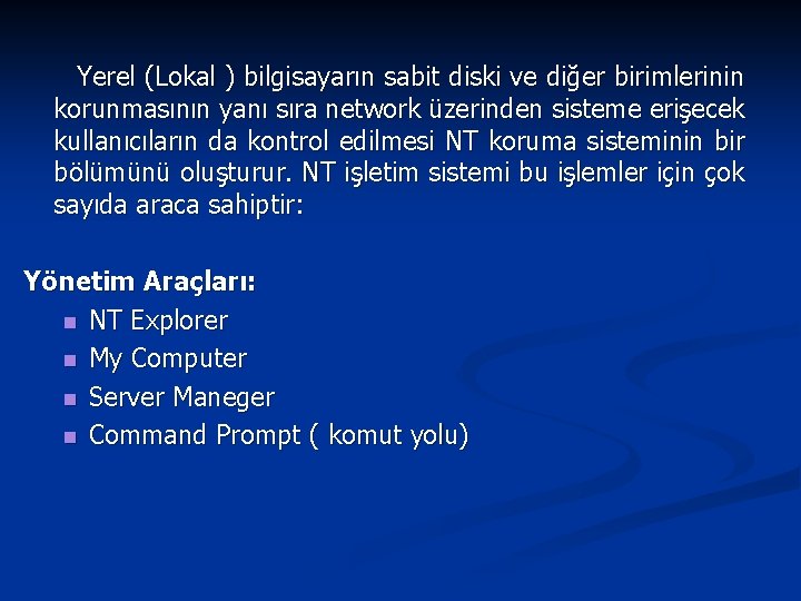 Yerel (Lokal ) bilgisayarın sabit diski ve diğer birimlerinin korunmasının yanı sıra network üzerinden