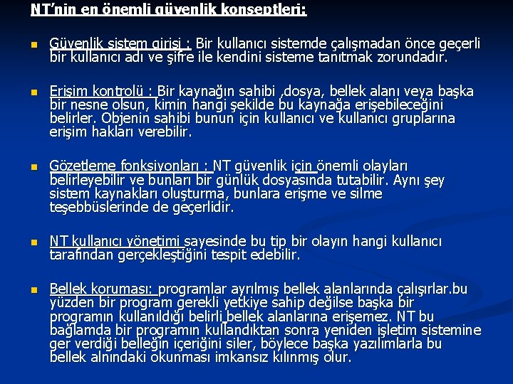 NT’nin en önemli güvenlik konseptleri: n Güvenlik sistem girişi : Bir kullanıcı sistemde çalışmadan