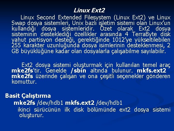 Linux Ext 2 Linux Second Extended Filesystem (Linux Ext 2) ve Linux Swap dosya