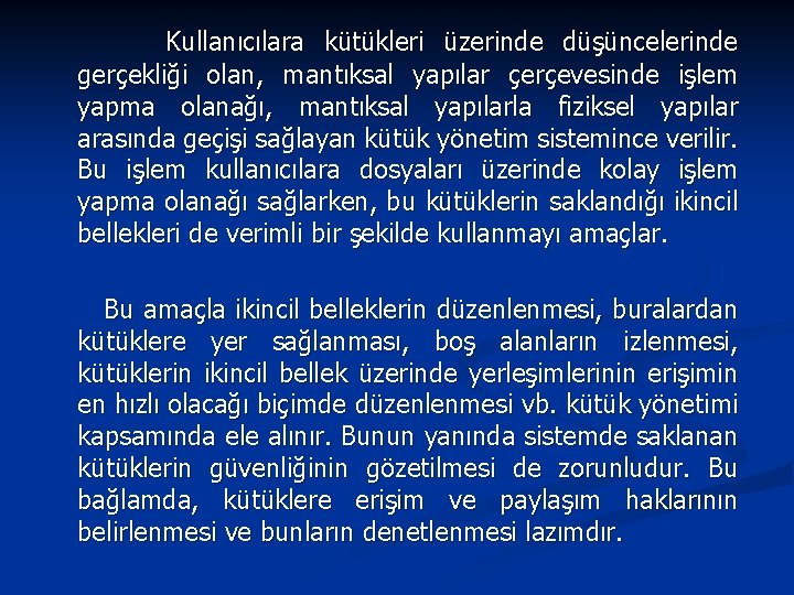 Kullanıcılara kütükleri üzerinde düşüncelerinde gerçekliği olan, mantıksal yapılar çerçevesinde işlem yapma olanağı, mantıksal yapılarla