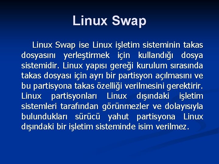 Linux Swap ise Linux işletim sisteminin takas dosyasını yerleştirmek için kullandığı dosya sistemidir. Linux
