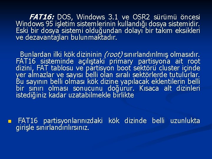 FAT 16: DOS, Windows 3. 1 ve OSR 2 sürümü öncesi Windows 95 işletim