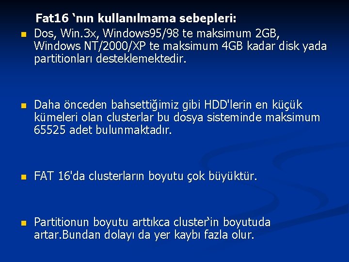 n Fat 16 ‘nın kullanılmama sebepleri: Dos, Win. 3 x, Windows 95/98 te maksimum