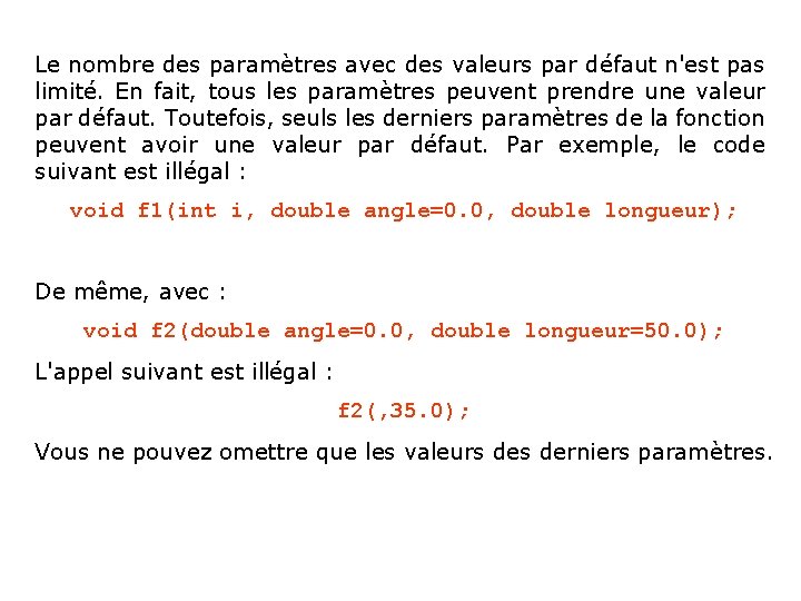 Le nombre des paramètres avec des valeurs par défaut n'est pas limité. En fait,
