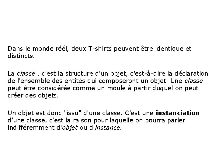Dans le monde réél, deux T-shirts peuvent être identique et distincts. La classe ,