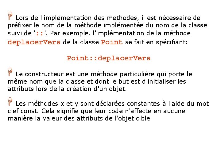 H Lors de l'implémentation des méthodes, il est nécessaire de préfixer le nom de