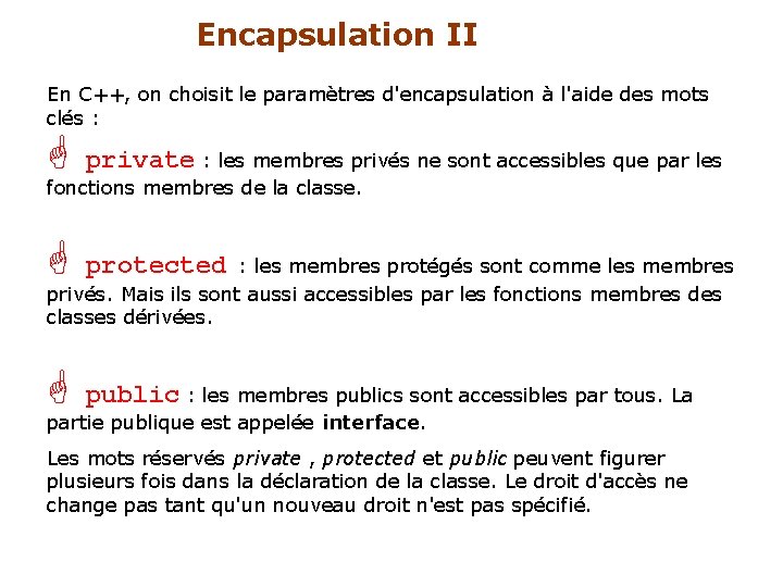 Encapsulation II En C++, on choisit le paramètres d'encapsulation à l'aide des mots clés