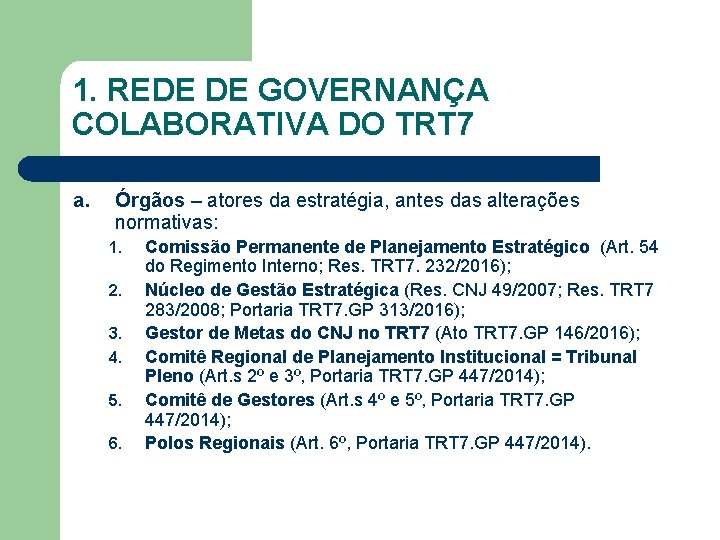 1. REDE DE GOVERNANÇA COLABORATIVA DO TRT 7 a. Órgãos – atores da estratégia,