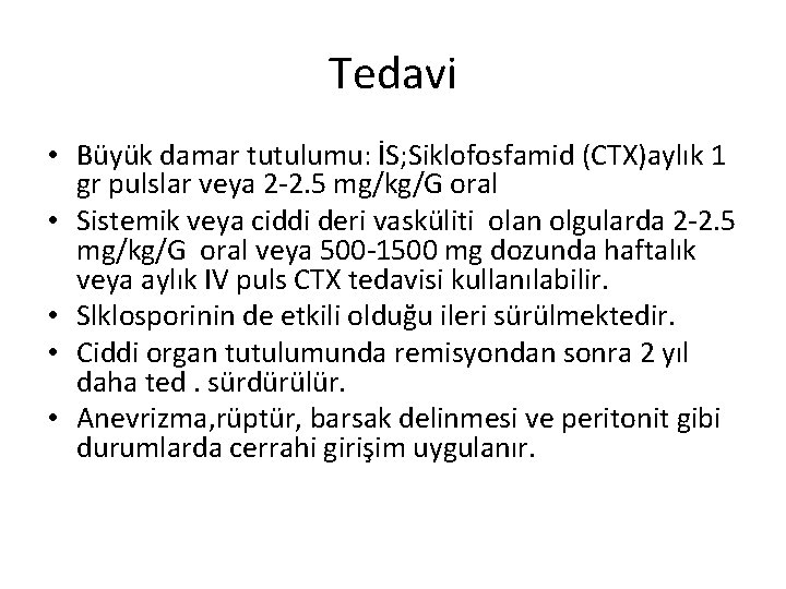 Tedavi • Büyük damar tutulumu: İS; Siklofosfamid (CTX)aylık 1 gr pulslar veya 2 -2.