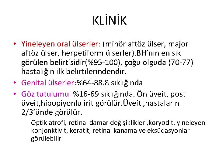 KLİNİK • Yineleyen oral ülserler: (minör aftöz ülser, major aftöz ülser, herpetiform ülserler). BH’nın