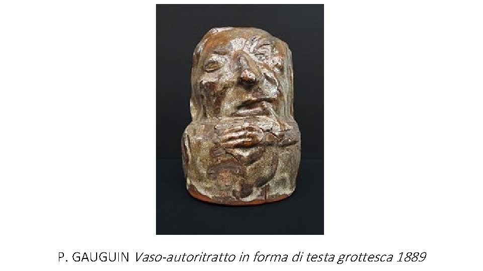 P. GAUGUIN Vaso-autoritratto in forma di testa grottesca 1889 