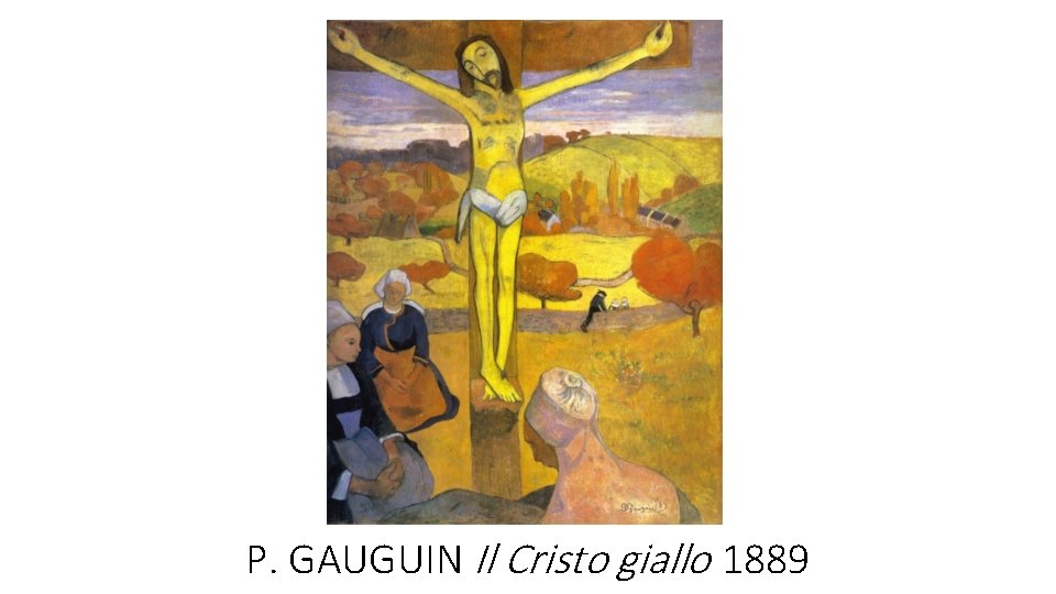 P. GAUGUIN Il Cristo giallo 1889 