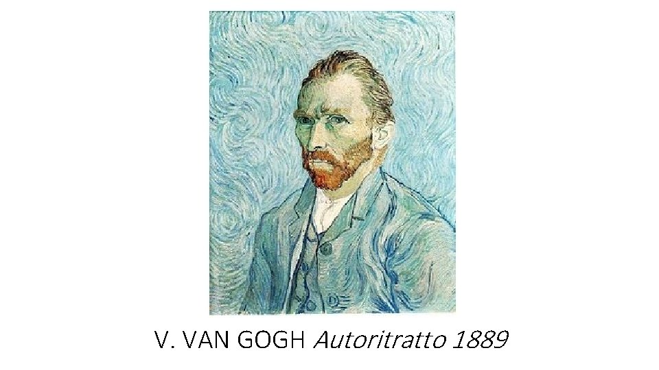 V. VAN GOGH Autoritratto 1889 
