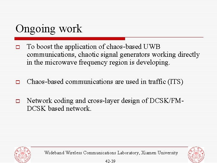Ongoing work o To boost the application of chaos-based UWB communications, chaotic signal generators