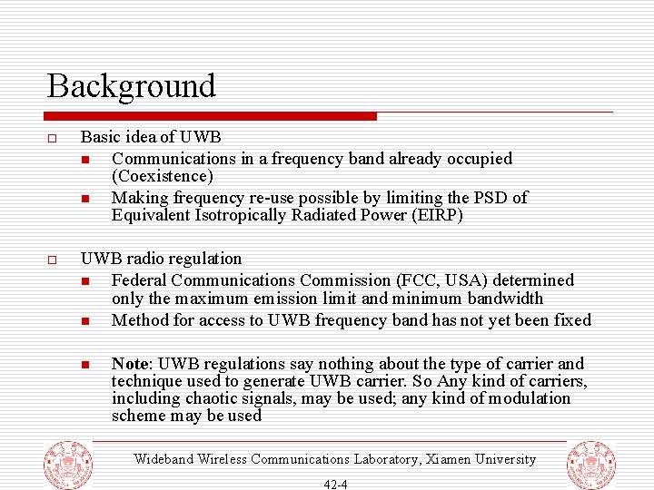 Background o Basic idea of UWB n Communications in a frequency band already occupied