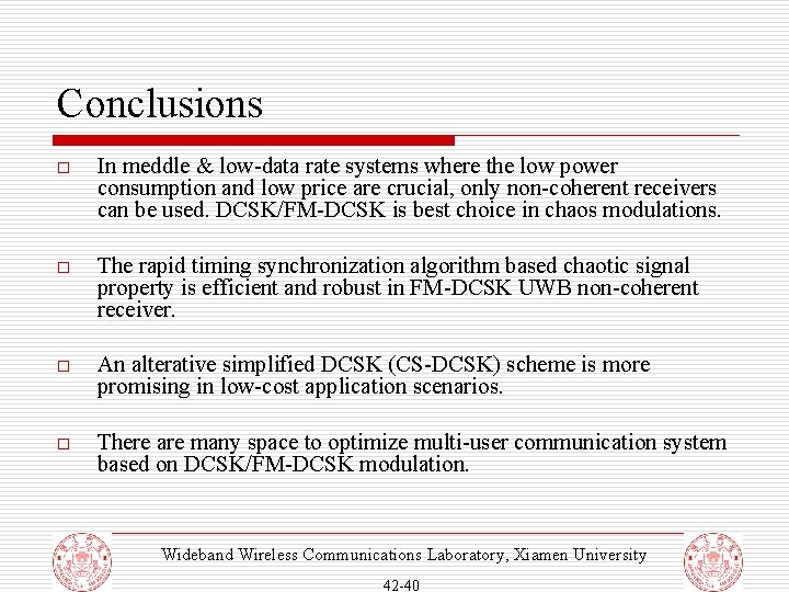 Conclusions o In meddle & low-data rate systems where the low power consumption and