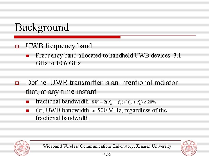 Background o UWB frequency band n o Frequency band allocated to handheld UWB devices:
