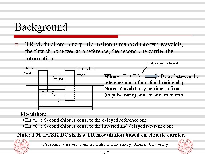 Background o TR Modulation: Binary information is mapped into two wavelets, the first chips