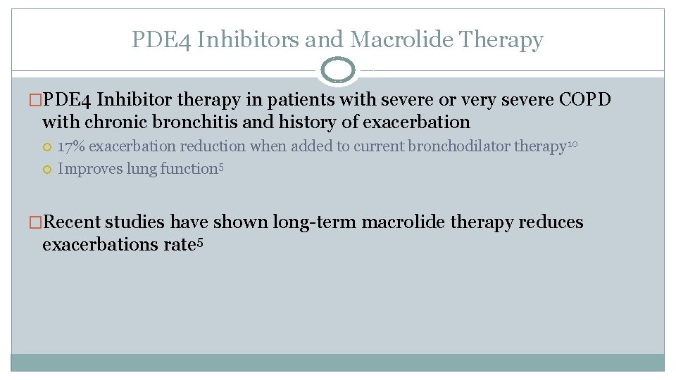 PDE 4 Inhibitors and Macrolide Therapy �PDE 4 Inhibitor therapy in patients with severe