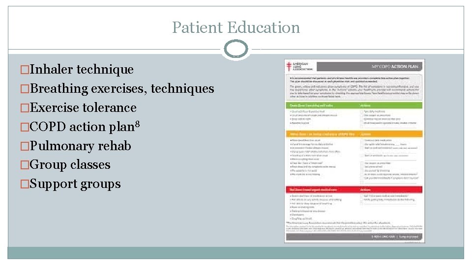 Patient Education �Inhaler technique �Breathing exercises, techniques �Exercise tolerance �COPD action plan 8 �Pulmonary