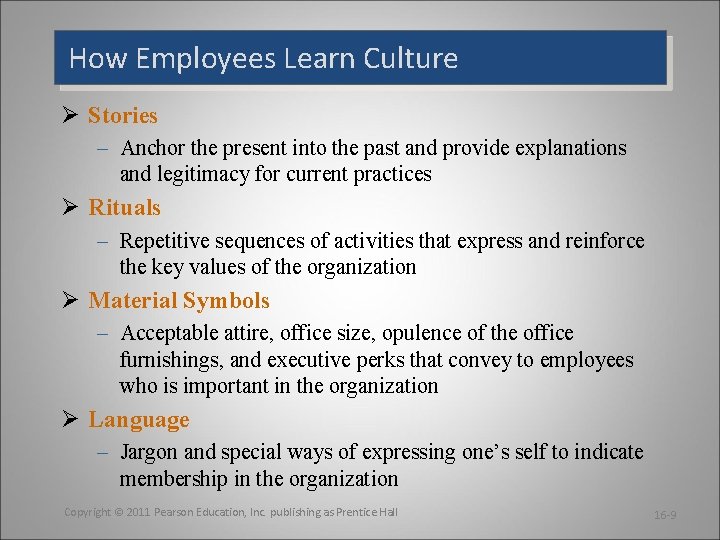 How Employees Learn Culture Ø Stories – Anchor the present into the past and