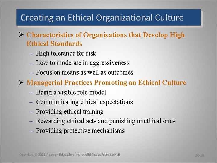 Creating an Ethical Organizational Culture Ø Characteristics of Organizations that Develop High Ethical Standards