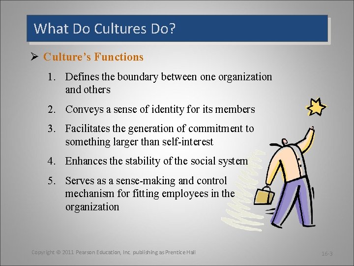 What Do Cultures Do? Ø Culture’s Functions 1. Defines the boundary between one organization
