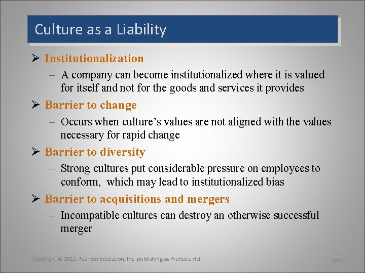 Culture as a Liability Ø Institutionalization – A company can become institutionalized where it