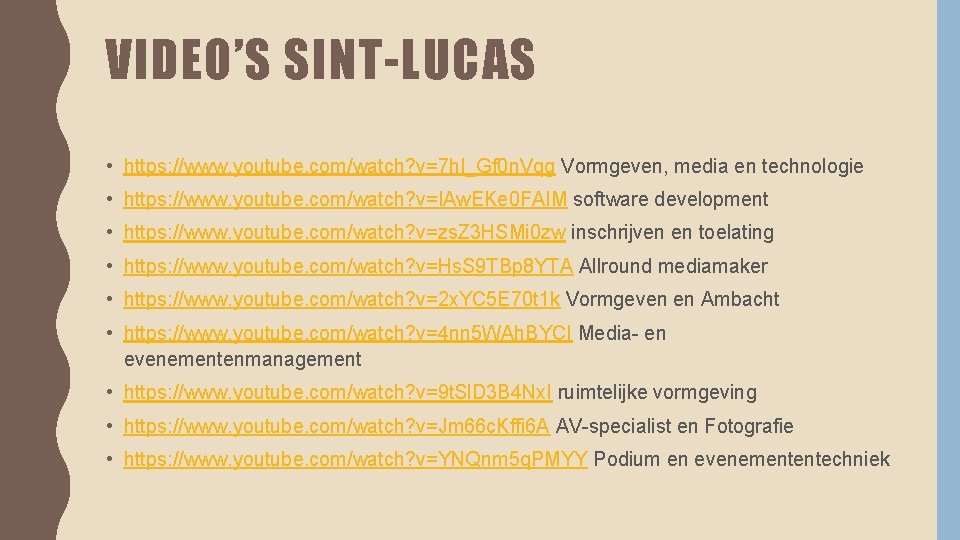 VIDEO’S SINT-LUCAS • https: //www. youtube. com/watch? v=7 h. I_Gf 0 n. Vqg Vormgeven,